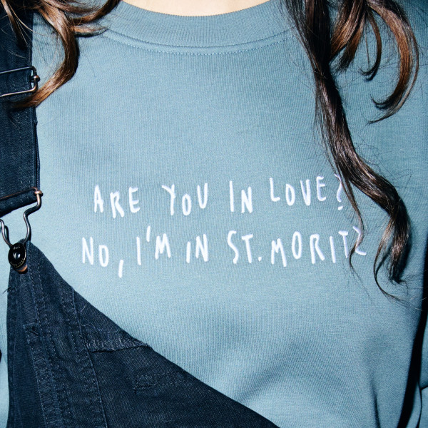 Are you in love? No, I'm in St. Moritz.